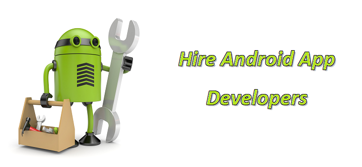 Hire Dedicated Android App developers at Affordable Cost